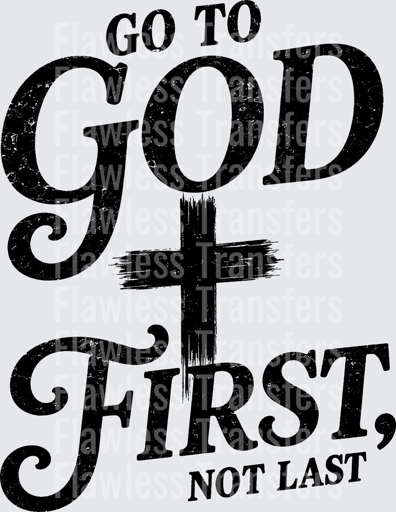 Go To God First Not Last #5534