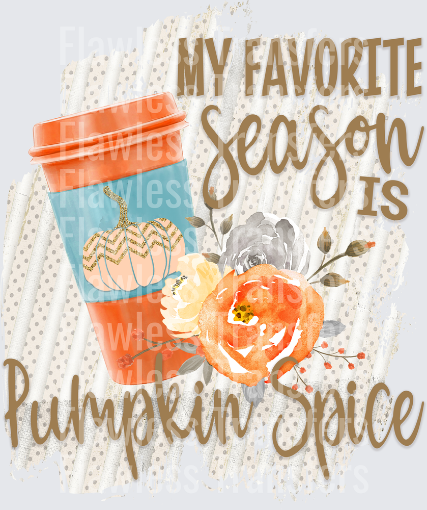 My Favorite Season Is Pumpkin Spice #0370