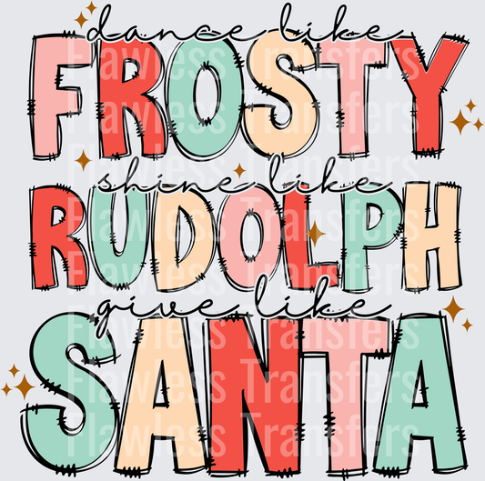 Dance Like Frosty Shine Like Rudolph Give Like Santa #1392