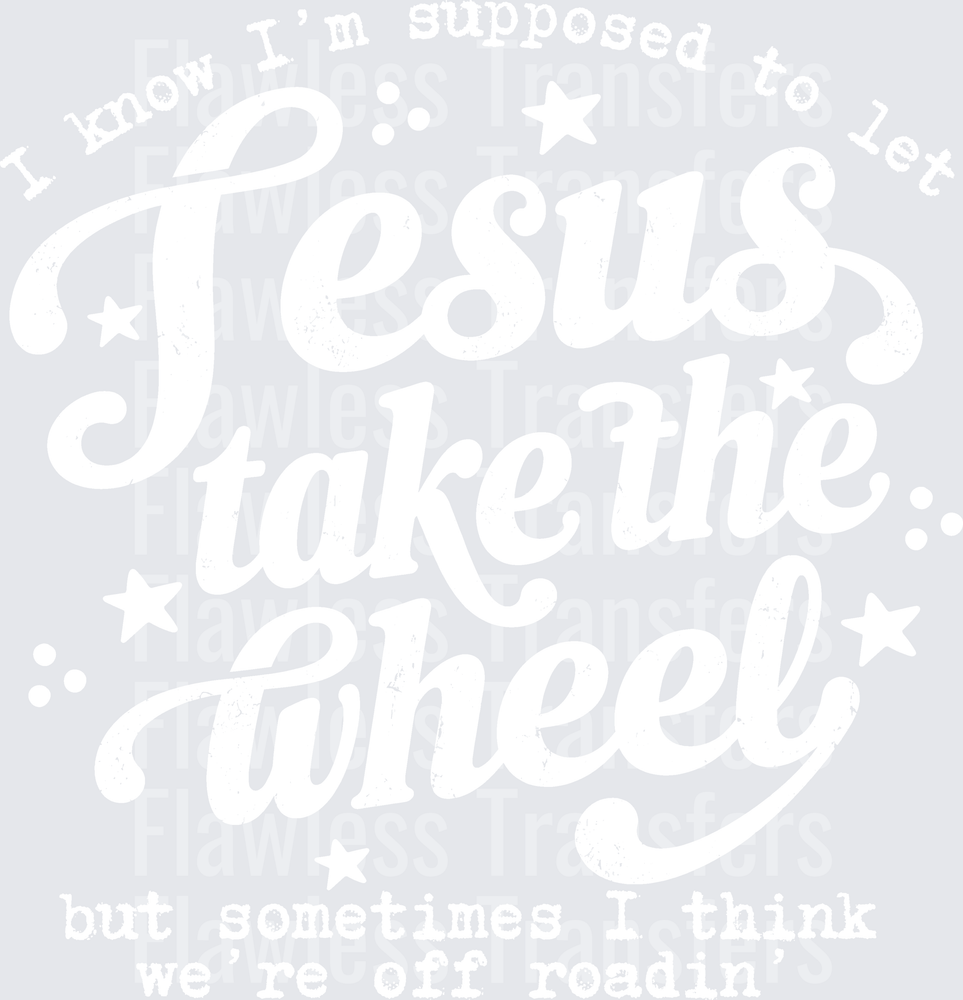 Jesus Take The Wheel #5592