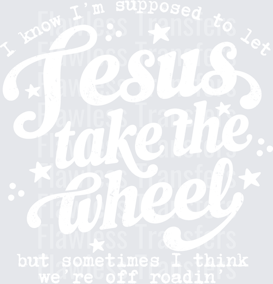 Jesus Take The Wheel #5592