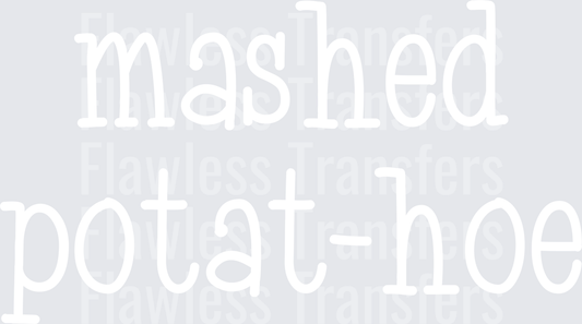 Mashed Potat-Hoe #0243