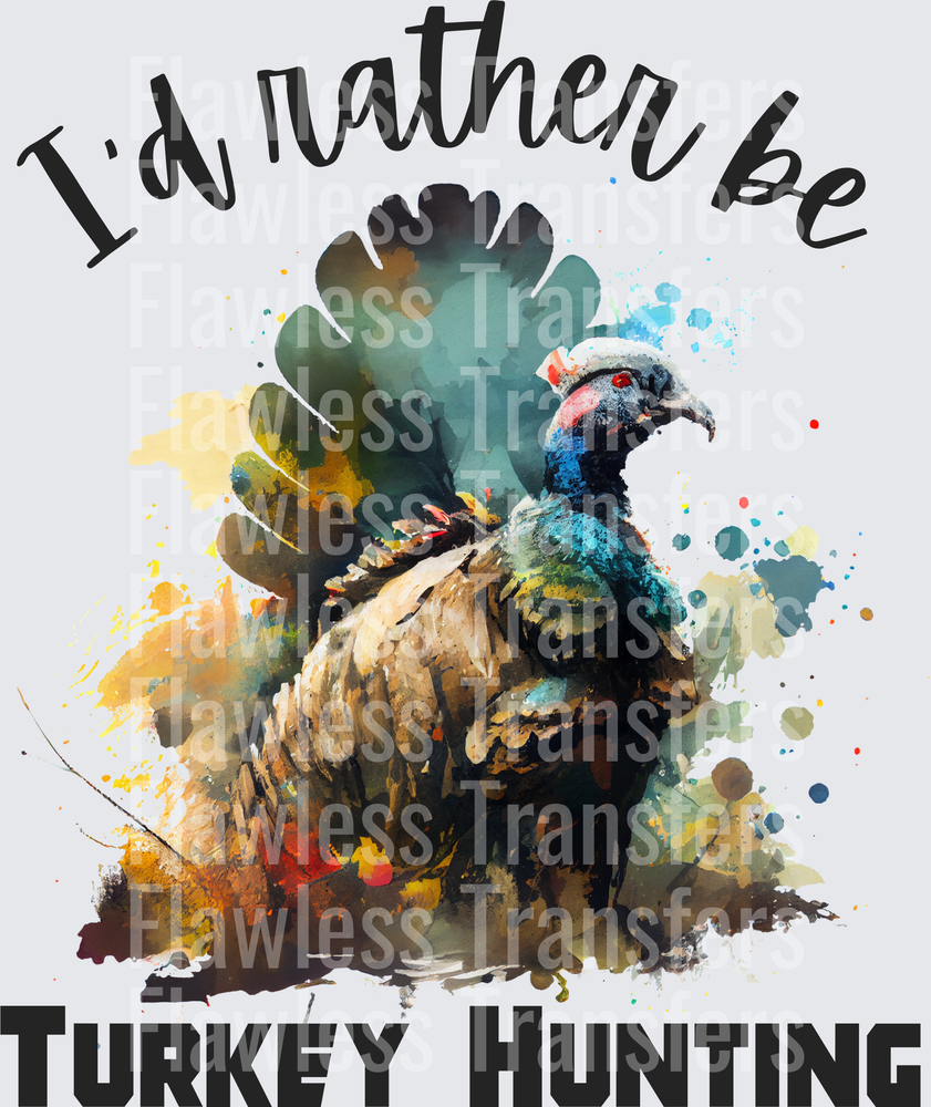 I'd Rather Be Turkey Hunting #0039