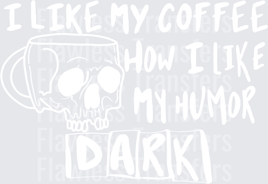 I Like My Coffee How I Like My Humor Dark #4865