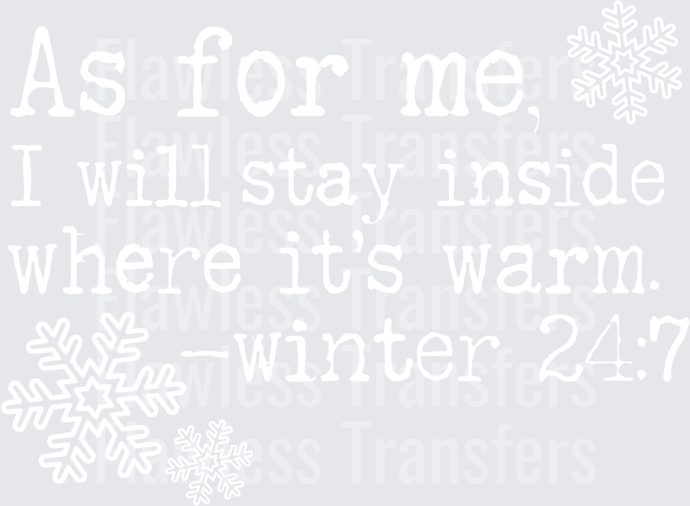 As For Me I Will Stay Inside Where Its Warm #1375