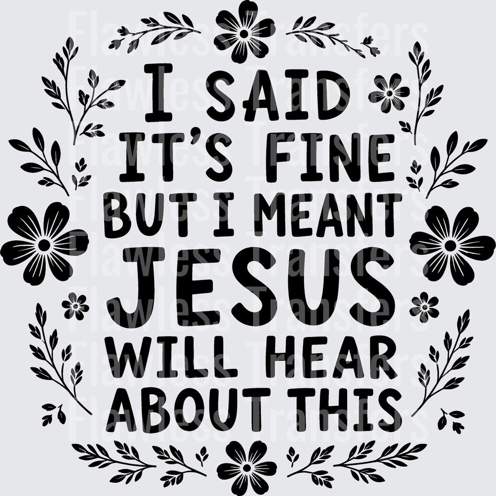 I Said Its Fine Jesus Will Hear About This #5573