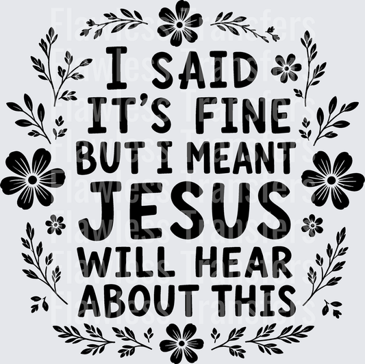 I Said Its Fine Jesus Will Hear About This #5573