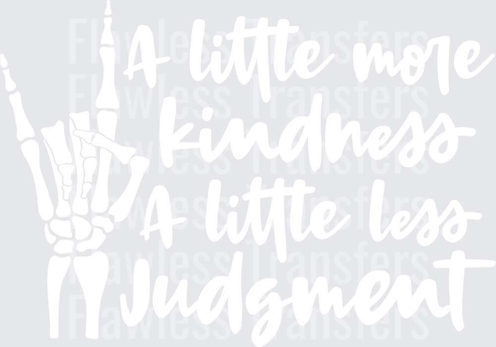 A Little More Kindness A Little Less Judgement #4356