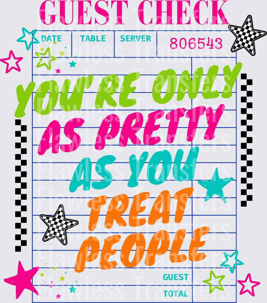 Youre Only As Pretty As You Treat People #7414
