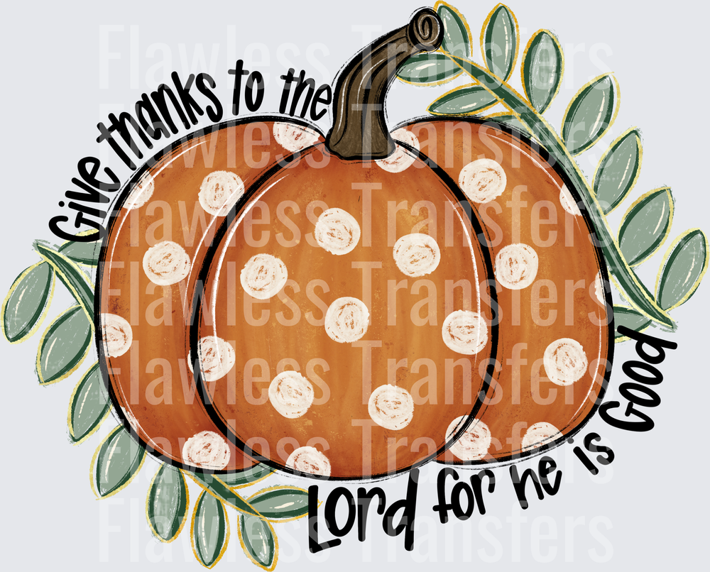 Give Thanks To The Lord For He Is Good #0222