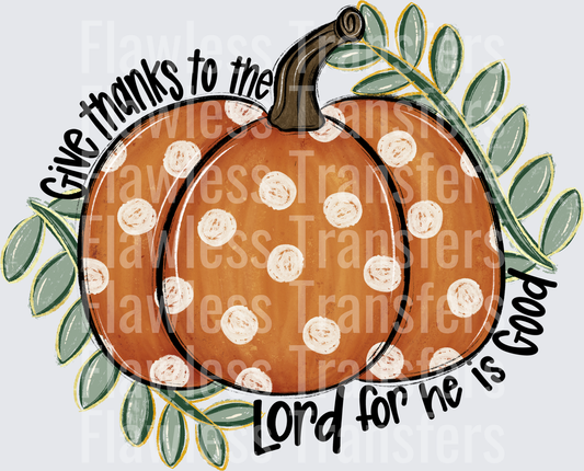 Give Thanks To The Lord For He Is Good #0222