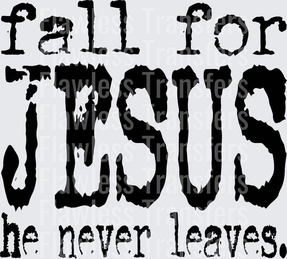 Fall For Jesus He Never Leaves #5263