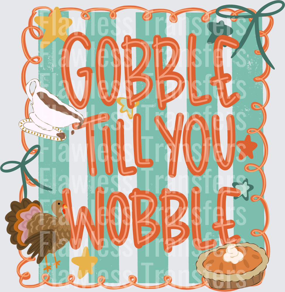 Gobble Til You Wobble #5112