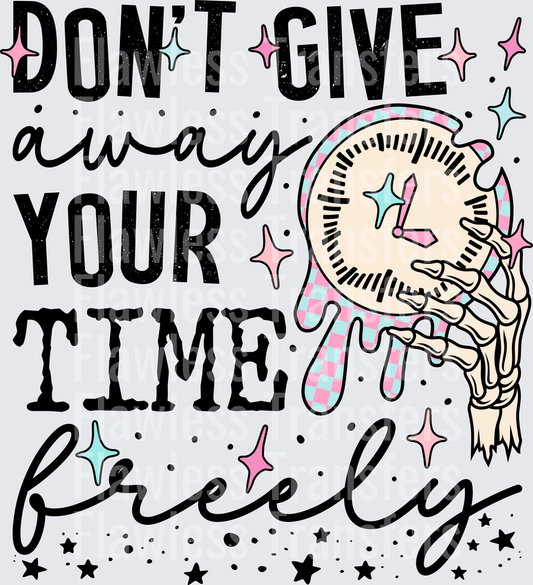 Dont Give Away Your Time Freely #4318