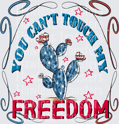 You Cant Touch My Freedom #0089 DTF Transfer - Raw Image