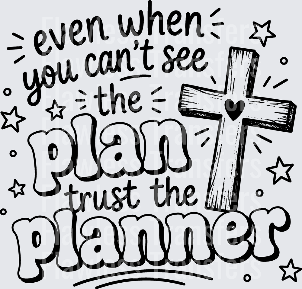 Even When You Cant See The Plan #5527