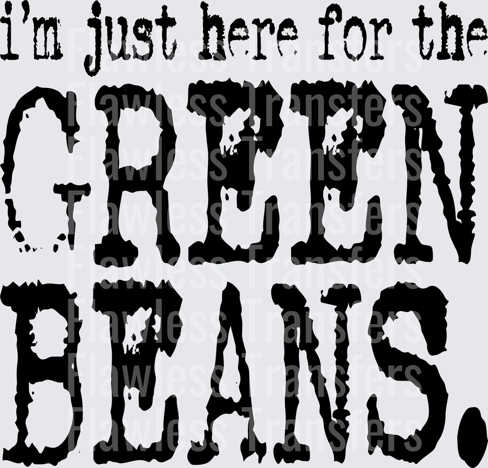 Im Just Here For The Green Beans #0310