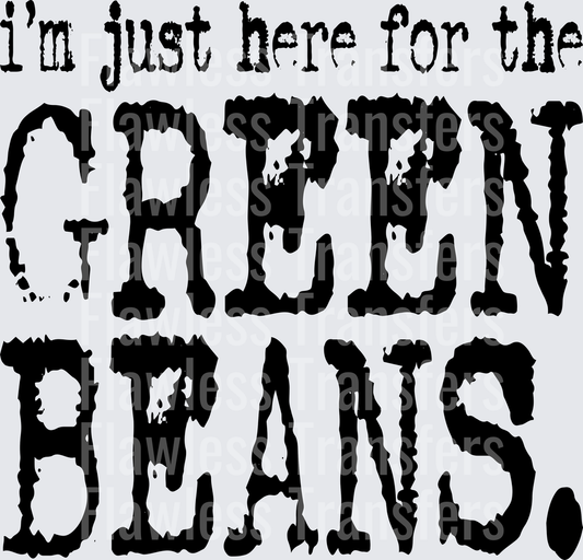 Im Just Here For The Green Beans #0310