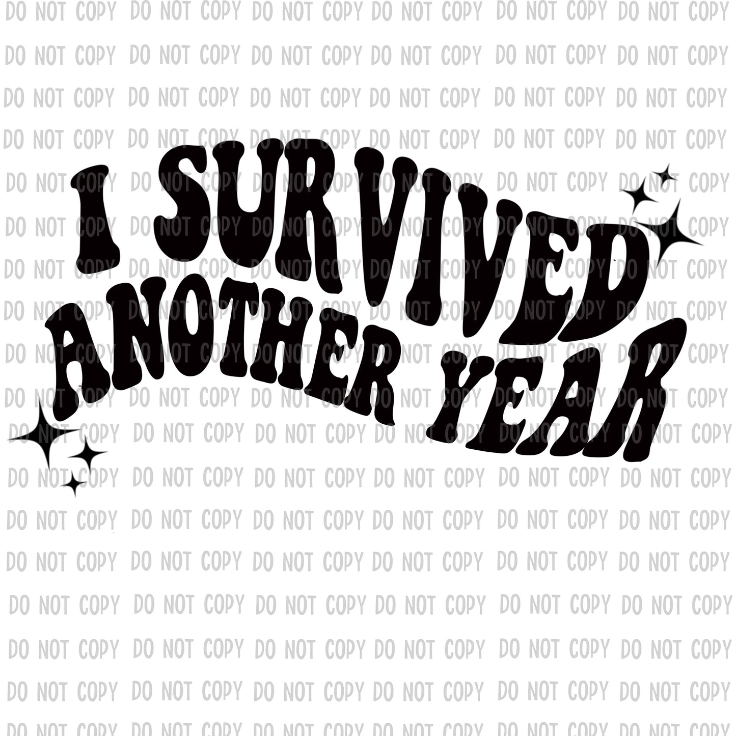 I Survived Another Year DTF Transfer