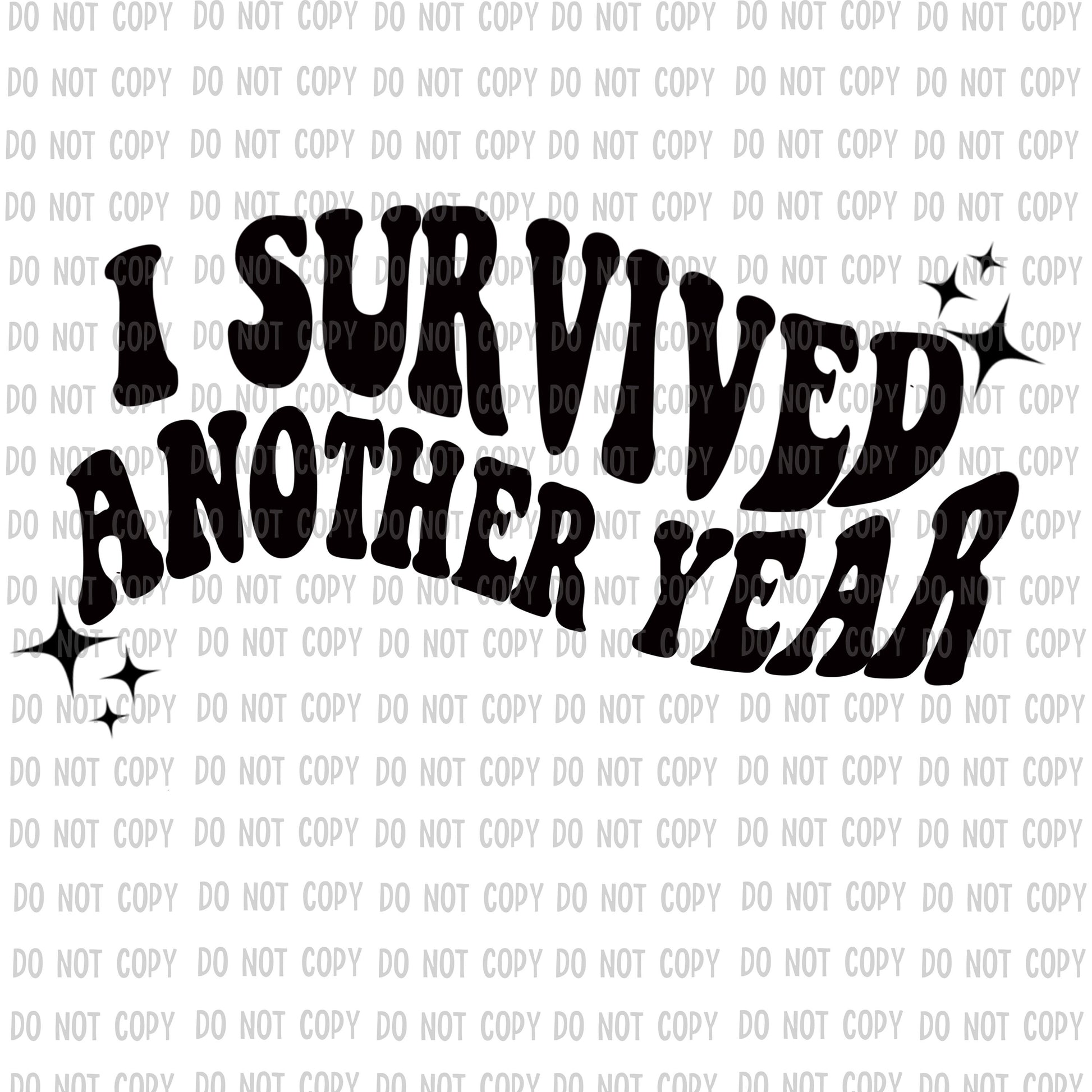 I Survived Another Year DTF Transfer