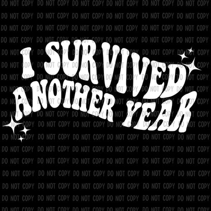 I Survived Another Year DTF Transfer